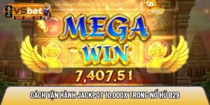 Cách vận hành jackpot 10.000x trong Nổ hũ B29