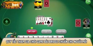 Quy tắc tham gia chơi game bài Bridge chuẩn cho người mới